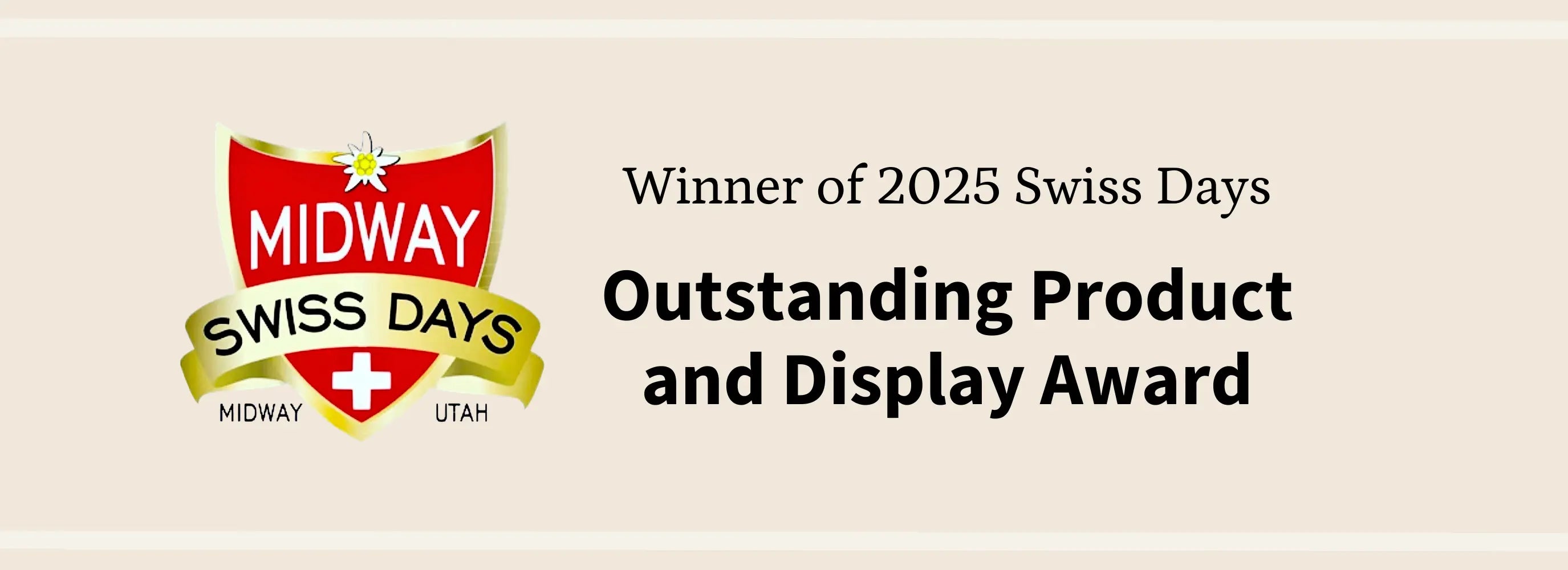 Award certificate for Outstanding Product and Display Award at 2025 Swiss Days in Midway, Utah.